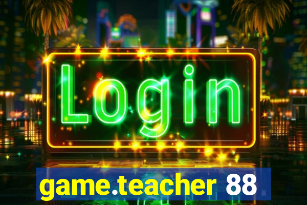 game.teacher 88